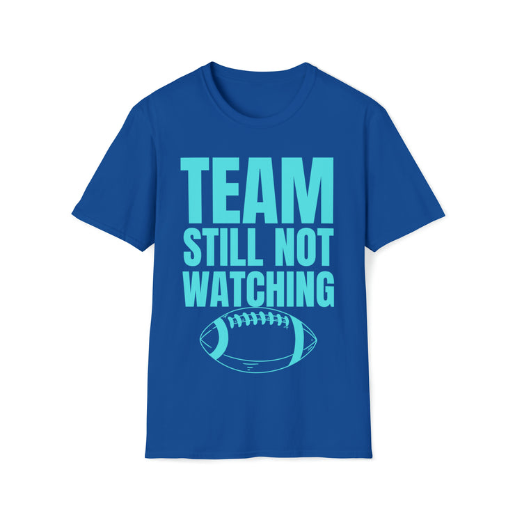 Team still not watching Football Red, Blue, Green Unisex Softstyle T-Shirt