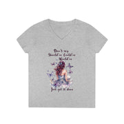 Don't say should've, could've, would've, Just get it done ladies' V-Neck T-Shirt