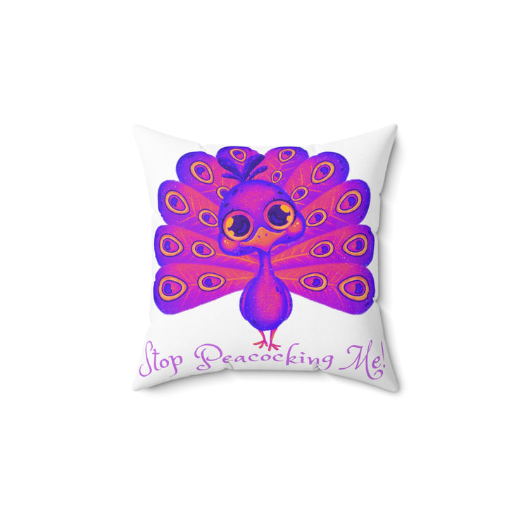 Stop Peacocking Me! purple White Spun Polyester Square Pillow