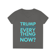 Trump was right about everything How you like it Now? ladies' V-Neck T-Shirt