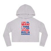 Come on, Man! I think I can win again. Biden Harris women’s Cropped Hooded Sweatshirt