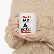 Ex-Wife had a better lawyer Ceramic Mug 11oz