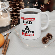 Ex-husband had a better lawyer Ceramic Mug 11oz