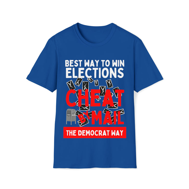 Best way to win elections Cheat by Mail The Democrat Way Unisex Soft style T-Shirt