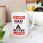 Ex-Wife had a better lawyer Ceramic Mug 11oz