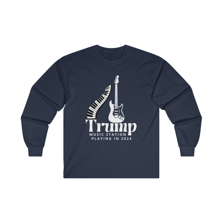 Trump Music Station Playing in 2024 Ultra Cotton Long Sleeve Tee