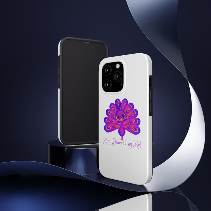 Stop Peacocking Me Purple/white tough Phone Cases