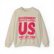 Government wants to control US Don't let them Heavy Blend™ Crewneck Sweatshirt Unisex