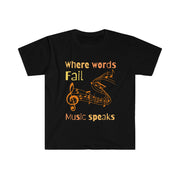 Where words fail, Music speaks unisex Softstyle T-Shirt