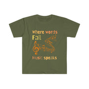 Where words fail, Music speaks unisex Softstyle T-Shirt