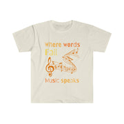 Where words fail, Music speaks unisex Softstyle T-Shirt