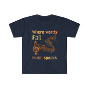 Where words fail, Music speaks unisex Softstyle T-Shirt