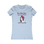 Beautiful skin requires commitment, not a miracle women's Favorite Tee