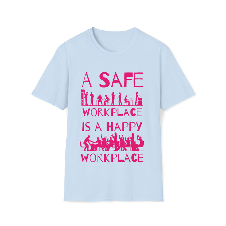 A safe workplace is a happy workplace Unisex Softstyle T-Shirt