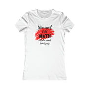 You can't fight Math, inflation equals homelessness Women's Favorite Tee