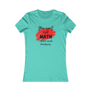 You can't fight Math, inflation equals homelessness Women's Favorite Tee