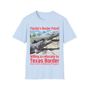 Florida's Border Patrol willing to relocated to Texas Border Soft style T-Shirt unisex