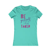 Be yourself everyone else is already taken women's Favorite Tee