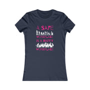 A safe workplace is a happy workplace women's Favorite Tee