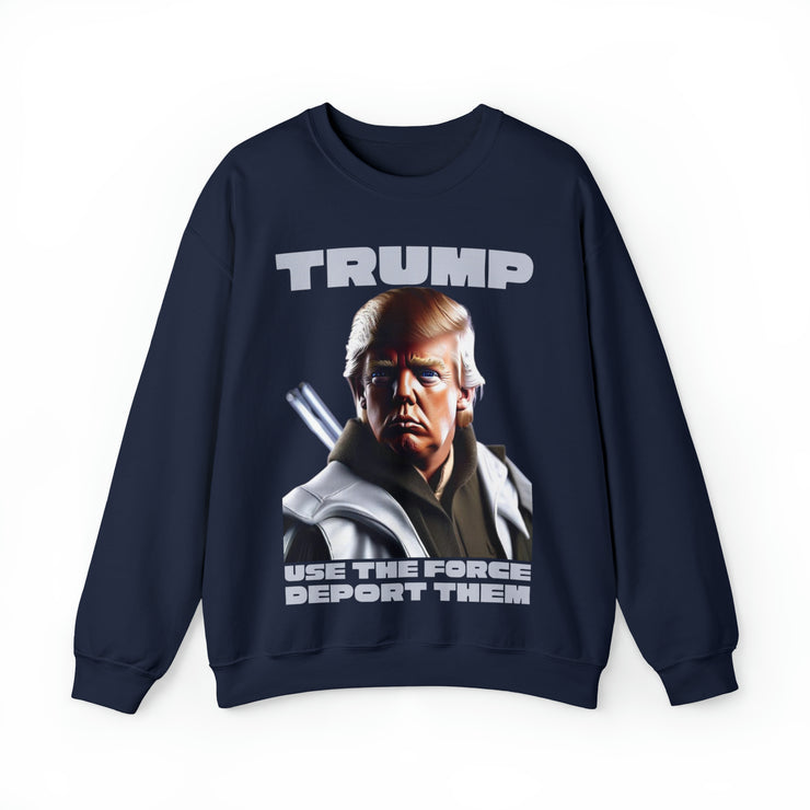 Trump use the force deport them  Unisex Heavy Blend™ Crewneck Sweatshirt