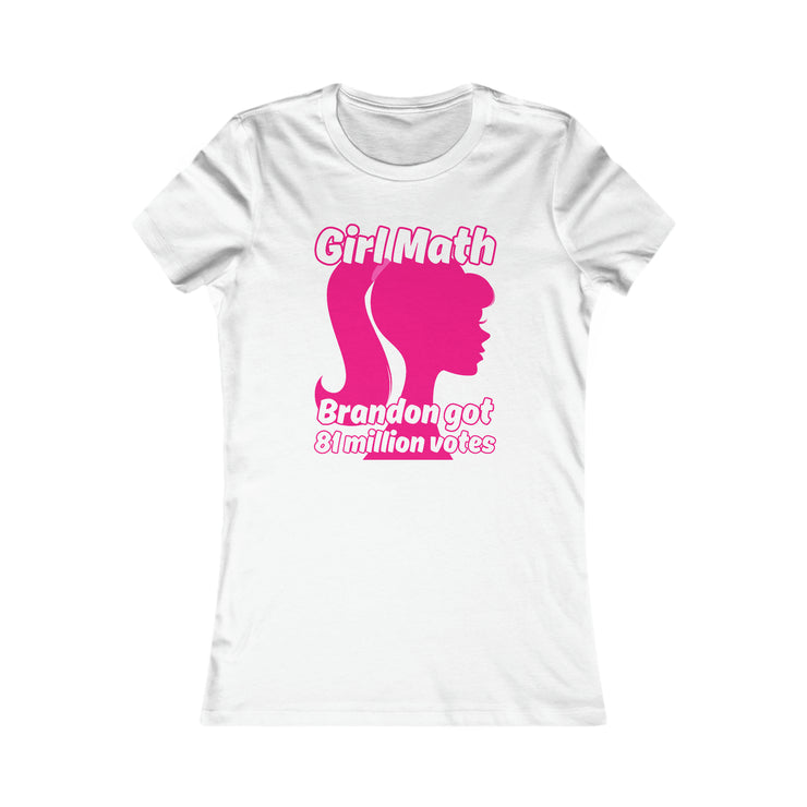 Girl Math Brandon got 81 million votes Favorite Tee women