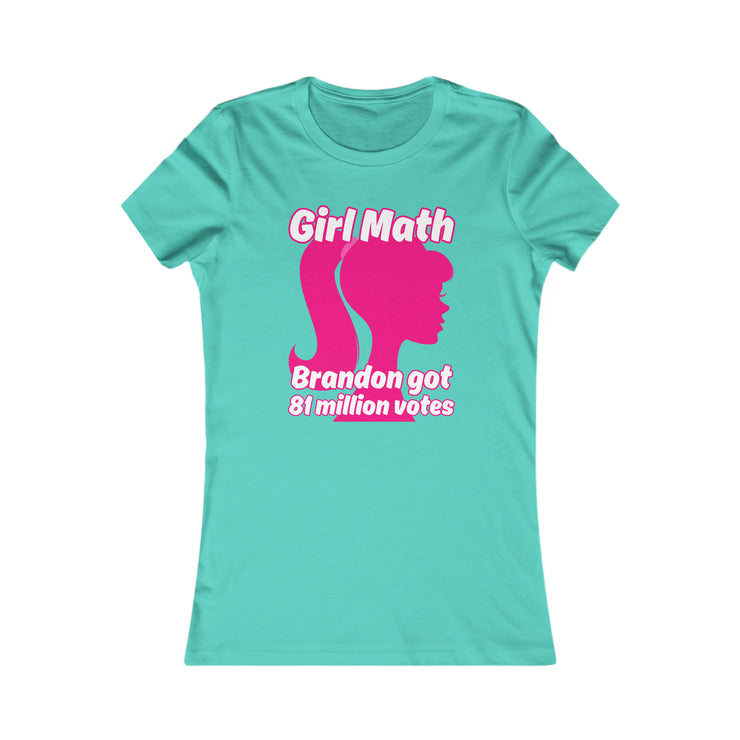 Girl Math Brandon got 81 million votes Favorite Tee women