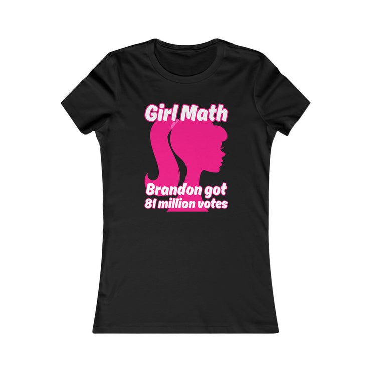 Girl Math Brandon got 81 million votes Favorite Tee women