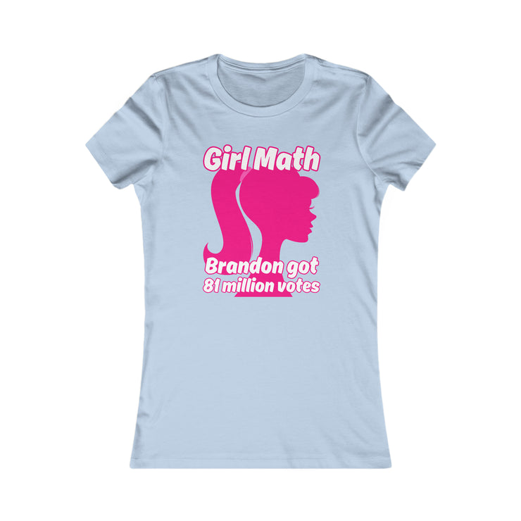 Girl Math Brandon got 81 million votes Favorite Tee women