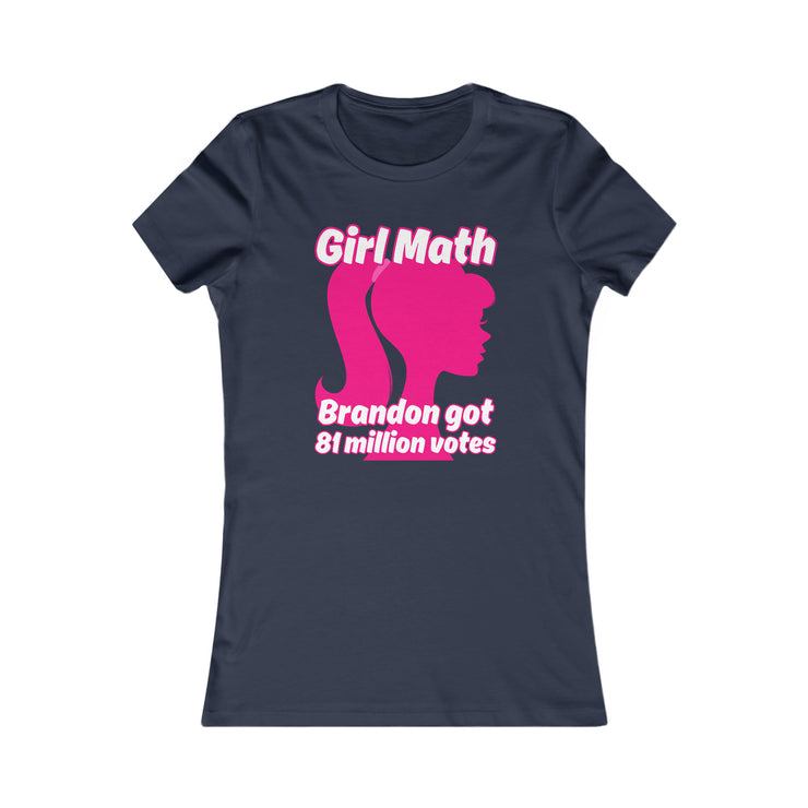 Girl Math Brandon got 81 million votes Favorite Tee women