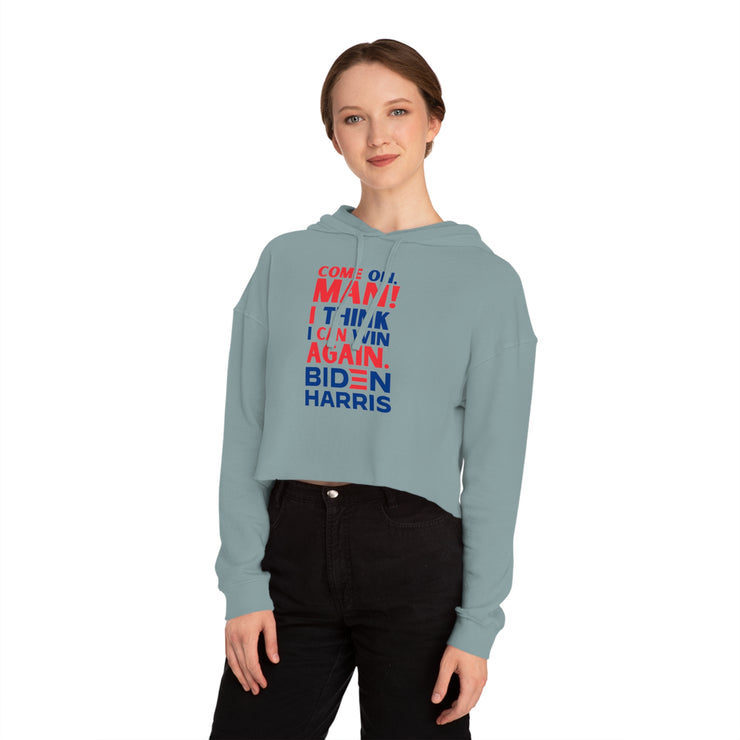 Come on, Man! I think I can win again. Biden Harris women’s Cropped Hooded Sweatshirt