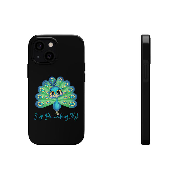 Stop Peacocking Me black tough Phone Cases