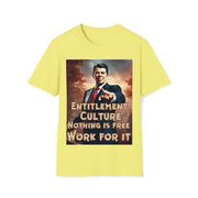 Entitlement Culture nothing is free work for it Soft style T-Shirt unisex