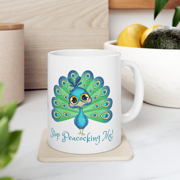 Stop peacocking me Aqua ceramic Mug 11oz