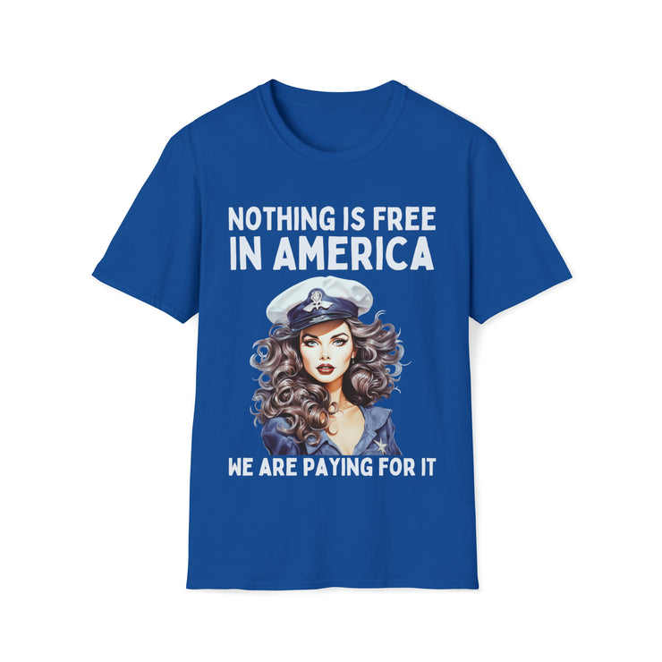 Nothing is free in America, We are paying for it Unisex blue Soft style T-Shirt