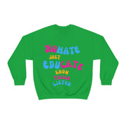No hate just educate show teach listen heavy Blend™ Crewneck Sweatshirt