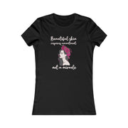 Beautiful skin requires commitment, not a miracle women's Favorite Tee