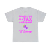 BidenFlation is a tax on the poor Wake up Unisex Heavy Cotton Tee