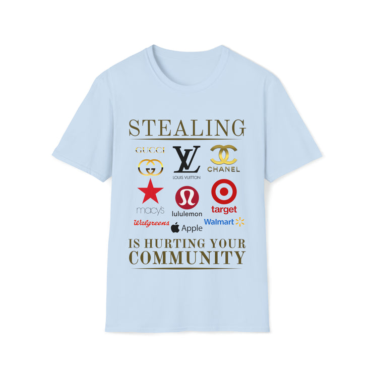 Stealing is hurting your community Soft style T-Shirt