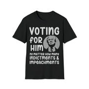 Voting for him no matter how many indictments and impeachments Unisex Softstyle T-Shirt