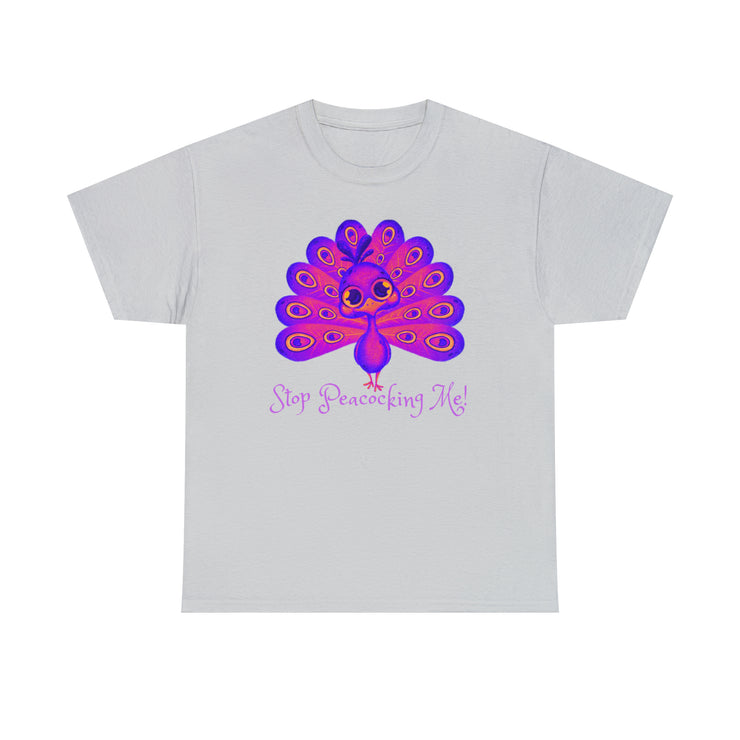 Stop Peacocking Me hot purple unisex Heavy Cotton Tee