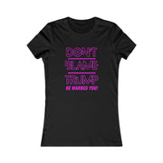 Don't Blame Trump He warned you! Pink Women's Favorite Tee