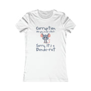 Corruption Do you smell a rat? Sorry, it's a Democ-Rat Favorite Tee women