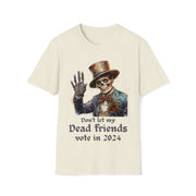 Don't let my dead friends vote in 2024 Unisex Softstyle T-Shirt