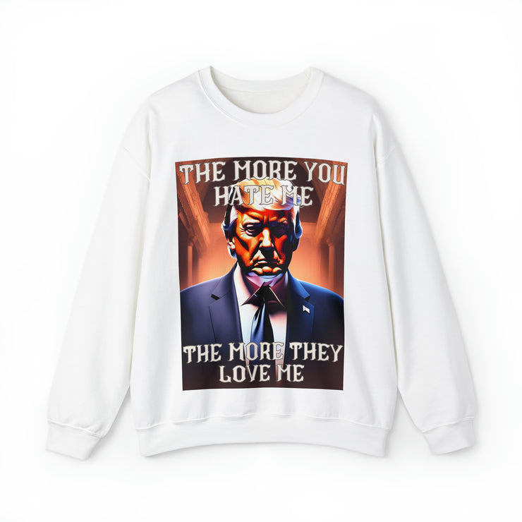 The more you hate me The more they love me Heavy Blend™ Crewneck Sweatshirt Unisex