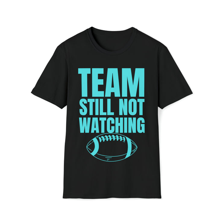 Team still not watching Football Red, Blue, Green Unisex Softstyle T-Shirt