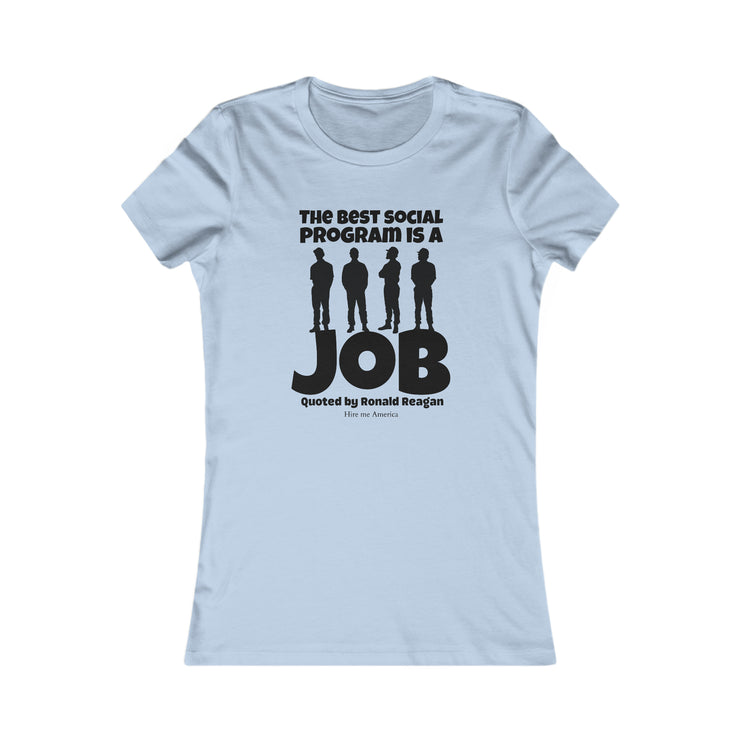 The best social program is a JOB Quoted by Ronald Reagan Favorite Tee