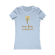 I can buy myself flowers Women's Favorite Tee