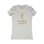 I can buy myself flowers Women's Favorite Tee