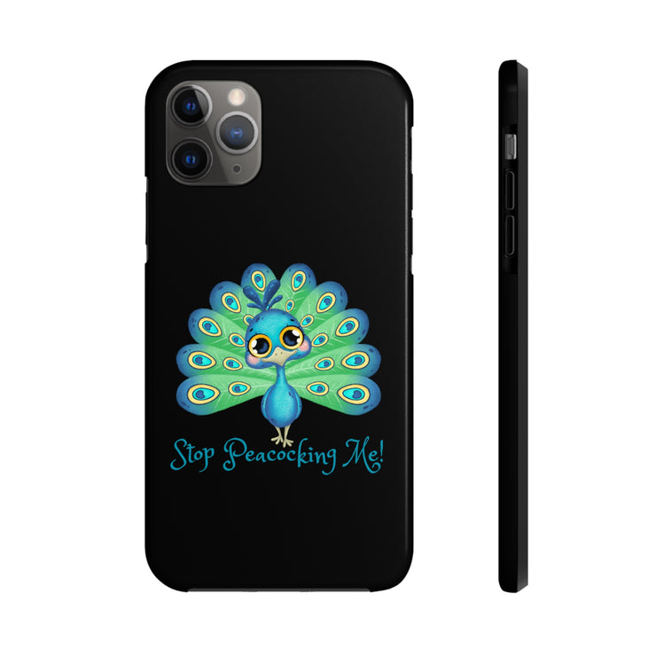 Stop Peacocking Me black tough Phone Cases