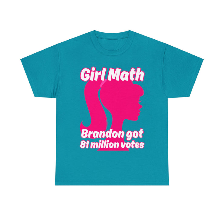 Girl Math Brandon got 81 million votes Unisex Heavy Cotton Tee